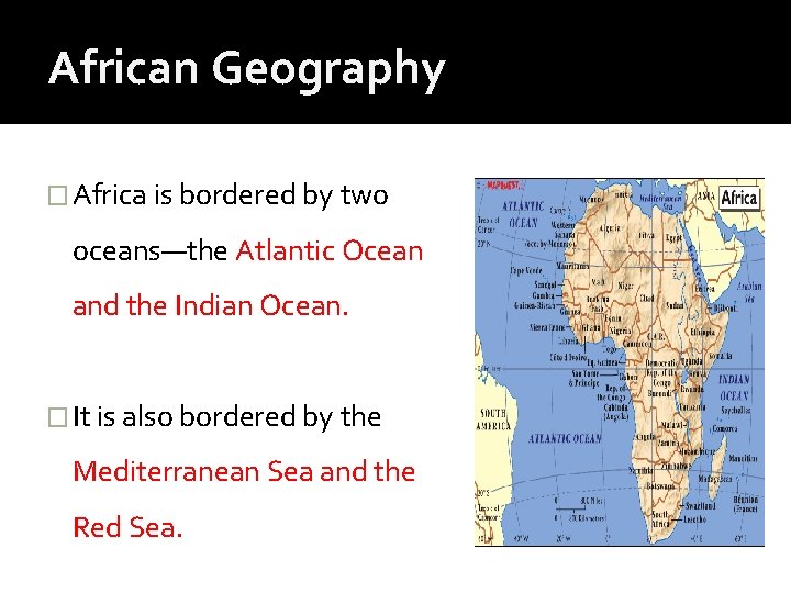 African Geography � Africa is bordered by two oceans—the Atlantic Ocean and the Indian