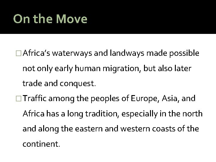 On the Move �Africa’s waterways and landways made possible not only early human migration,