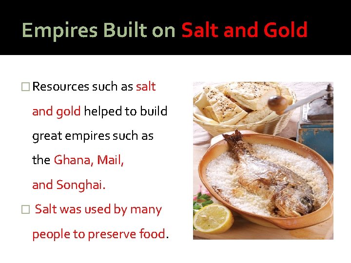Empires Built on Salt and Gold � Resources such as salt and gold helped