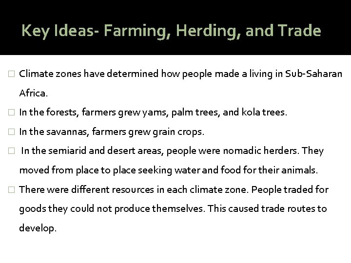 Key Ideas- Farming, Herding, and Trade � Climate zones have determined how people made