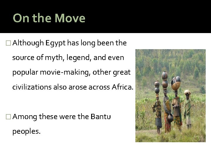 On the Move � Although Egypt has long been the source of myth, legend,
