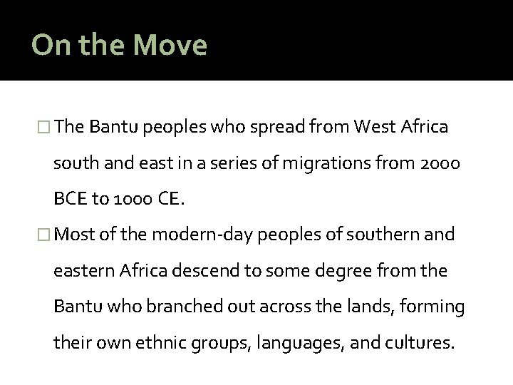 On the Move � The Bantu peoples who spread from West Africa south and