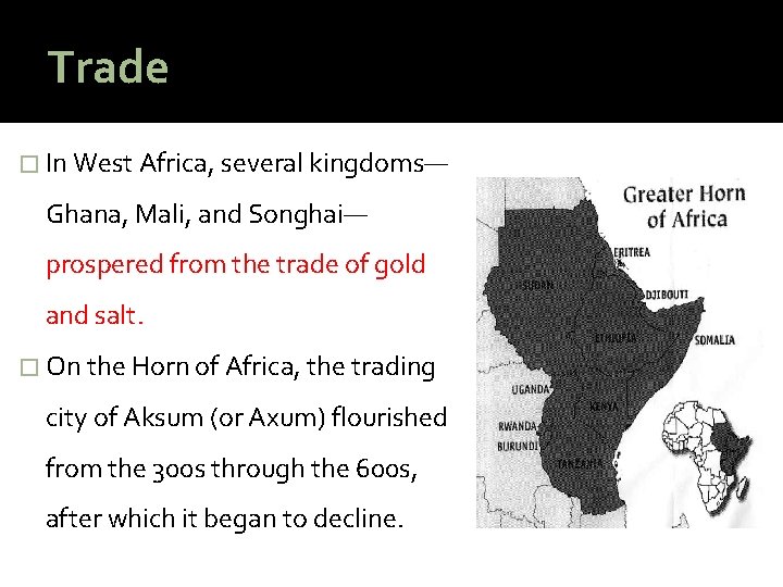 Trade � In West Africa, several kingdoms— Ghana, Mali, and Songhai— prospered from the