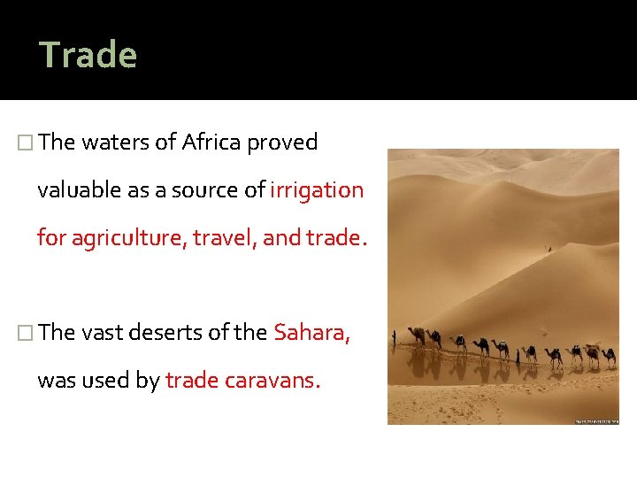 Trade � The waters of Africa proved valuable as a source of irrigation for