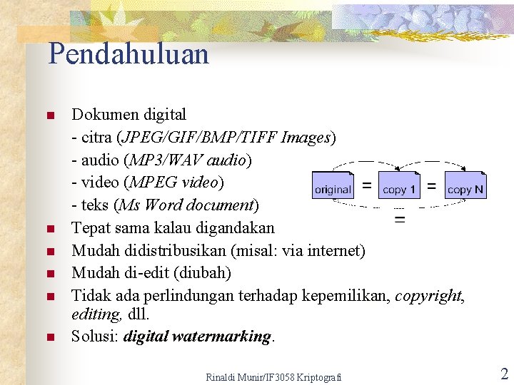 Pendahuluan n n n Dokumen digital - citra (JPEG/GIF/BMP/TIFF Images) - audio (MP 3/WAV