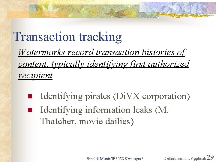 Transaction tracking Watermarks record transaction histories of content, typically identifying first authorized recipient n