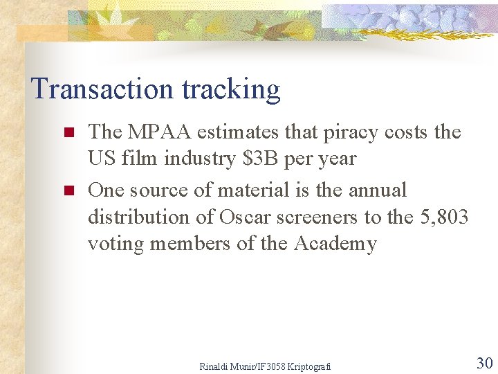 Transaction tracking n n The MPAA estimates that piracy costs the US film industry
