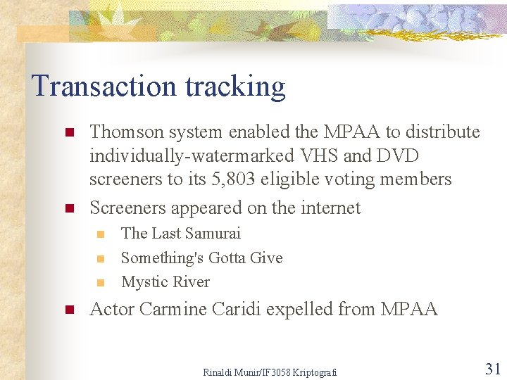 Transaction tracking n n Thomson system enabled the MPAA to distribute individually-watermarked VHS and