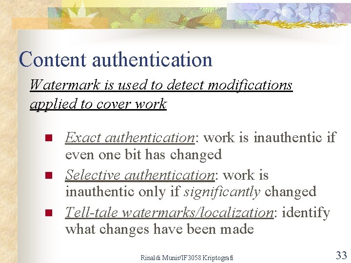 Content authentication Watermark is used to detect modifications applied to cover work n n