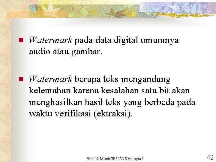 n Watermark pada data digital umumnya audio atau gambar. n Watermark berupa teks mengandung