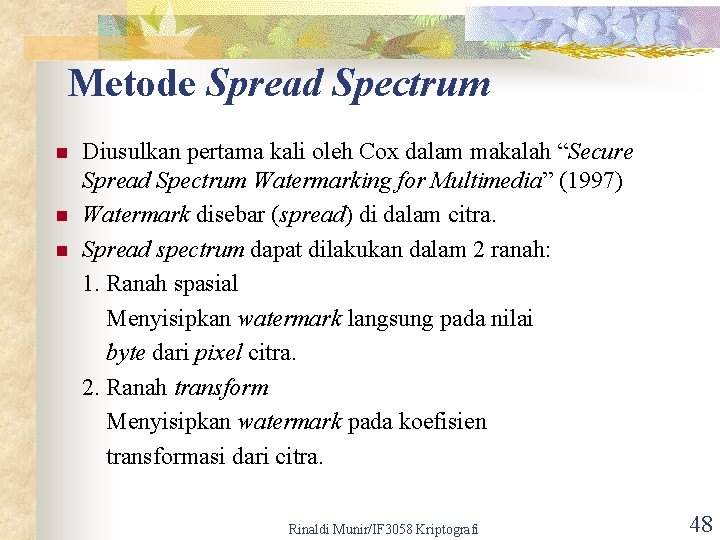 Metode Spread Spectrum n n n Diusulkan pertama kali oleh Cox dalam makalah “Secure