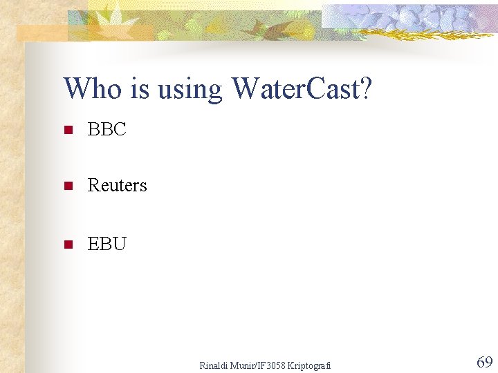 Who is using Water. Cast? n BBC n Reuters n EBU Rinaldi Munir/IF 3058