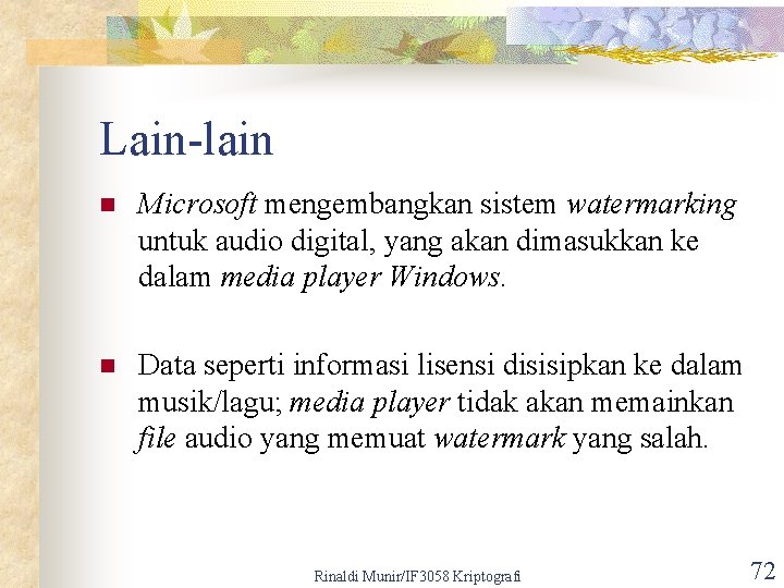 Lain-lain n Microsoft mengembangkan sistem watermarking untuk audio digital, yang akan dimasukkan ke dalam