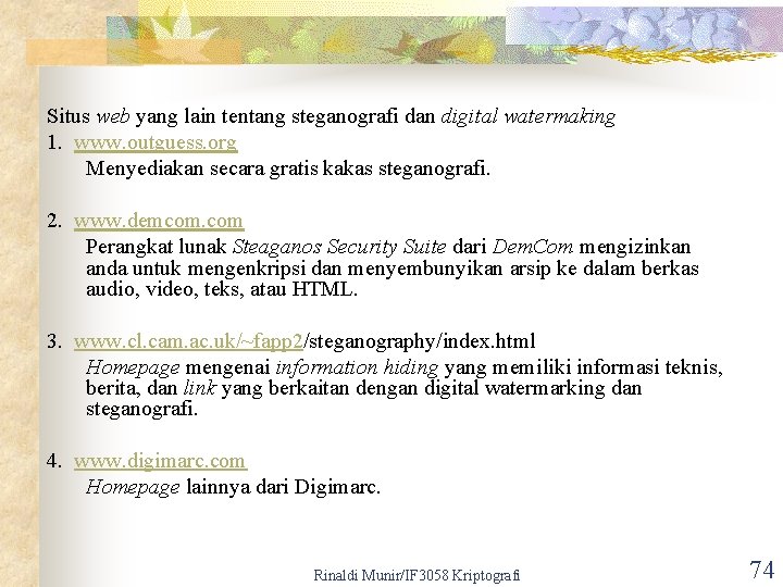 Situs web yang lain tentang steganografi dan digital watermaking 1. www. outguess. org Menyediakan