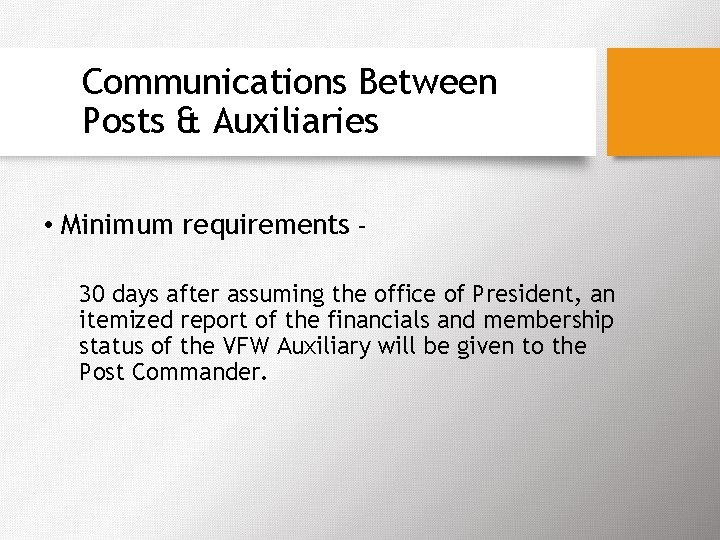 Communications Between Posts & Auxiliaries • Minimum requirements – 30 days after assuming the