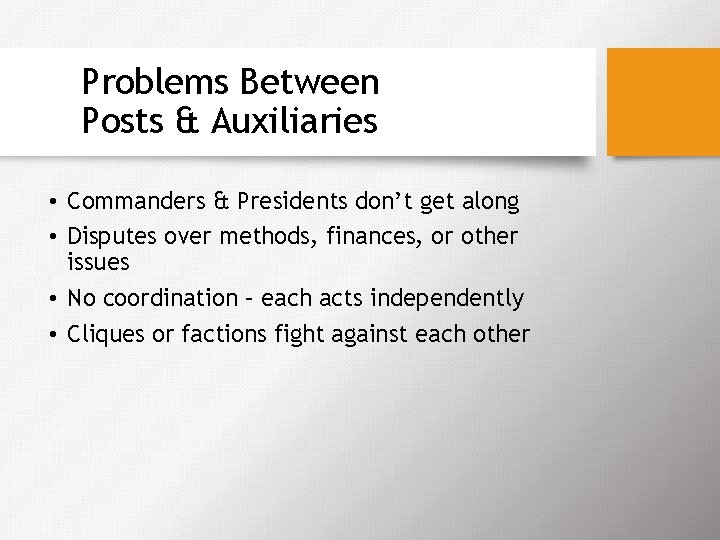 Problems Between Posts & Auxiliaries • Commanders & Presidents don’t get along • Disputes