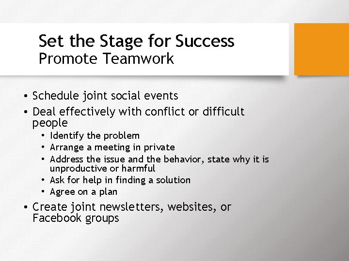 Set the Stage for Success Promote Teamwork • Schedule joint social events • Deal