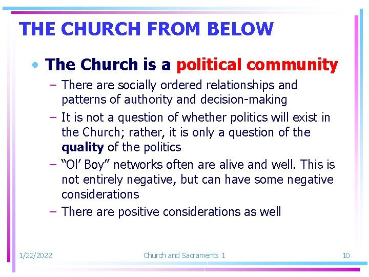 THE CHURCH FROM BELOW • The Church is a political community – There are