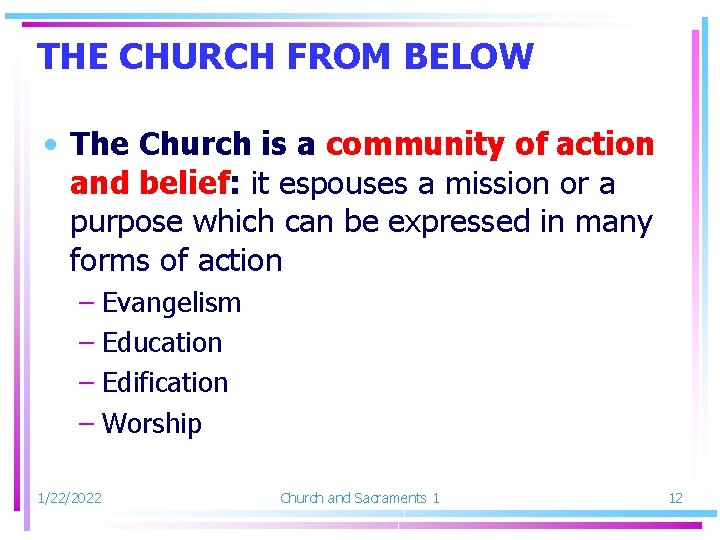 THE CHURCH FROM BELOW • The Church is a community of action and belief: