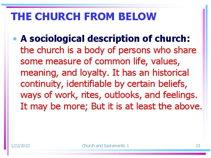 THE CHURCH FROM BELOW • A sociological description of church: the church is a
