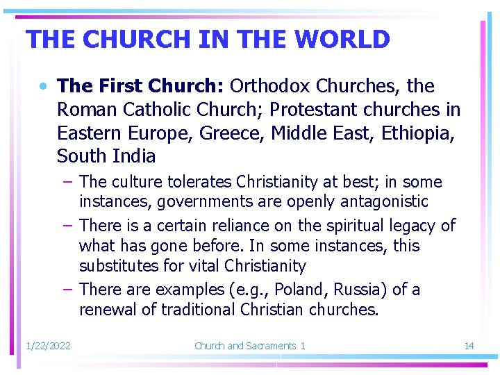 THE CHURCH IN THE WORLD • The First Church: Orthodox Churches, the Roman Catholic