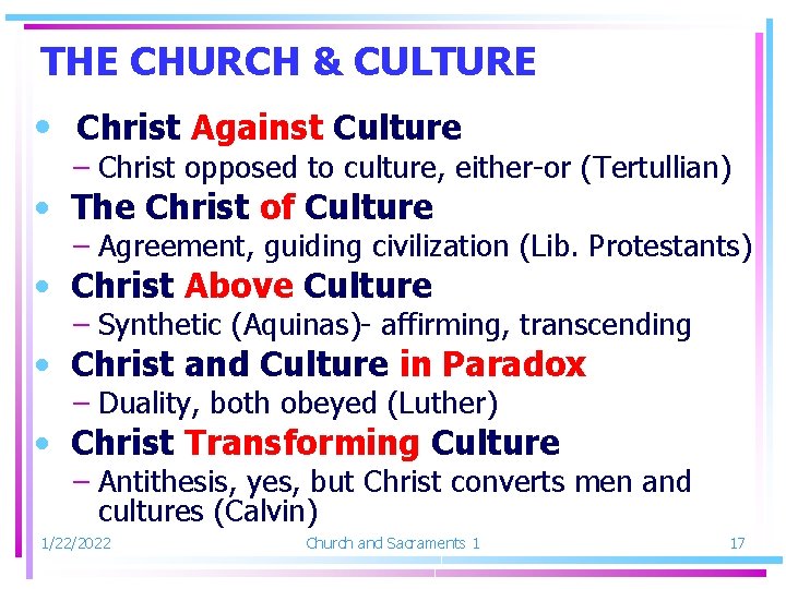 THE CHURCH & CULTURE • Christ Against Culture – Christ opposed to culture, either-or