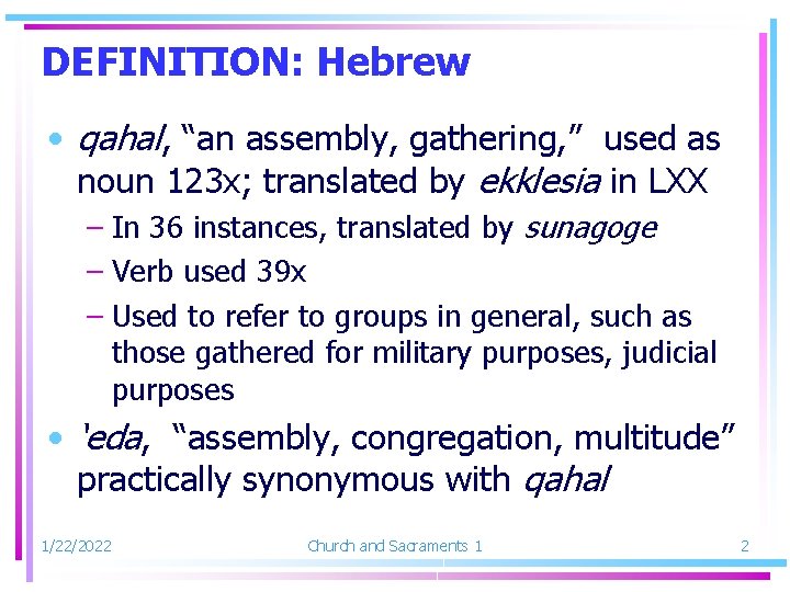 DEFINITION: Hebrew • qahal, “an assembly, gathering, ” used as noun 123 x; translated