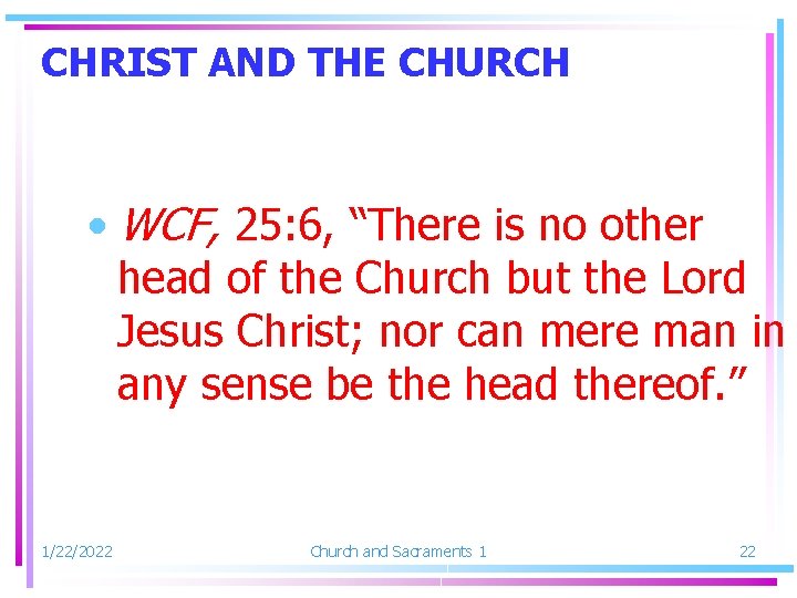 CHRIST AND THE CHURCH • WCF, 25: 6, “There is no other head of