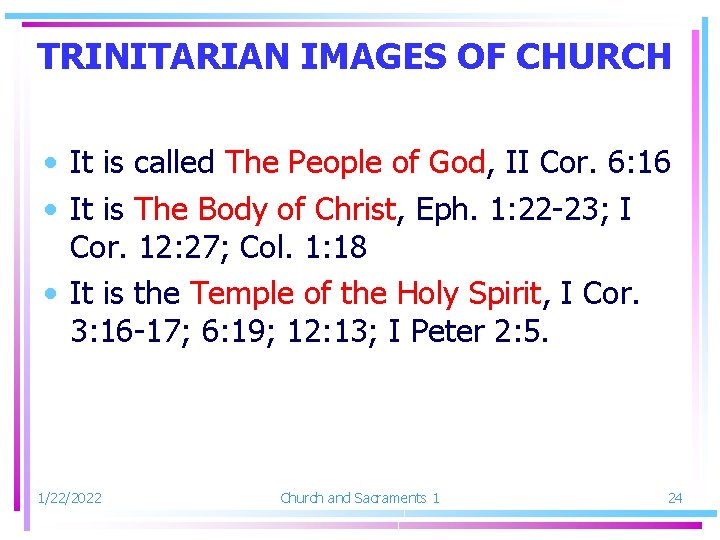 TRINITARIAN IMAGES OF CHURCH • It is called The People of God, II Cor.