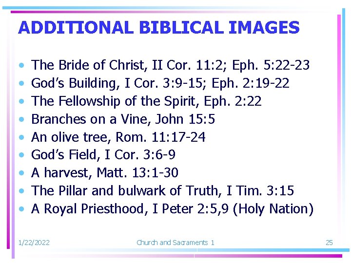 ADDITIONAL BIBLICAL IMAGES • • • The Bride of Christ, II Cor. 11: 2;