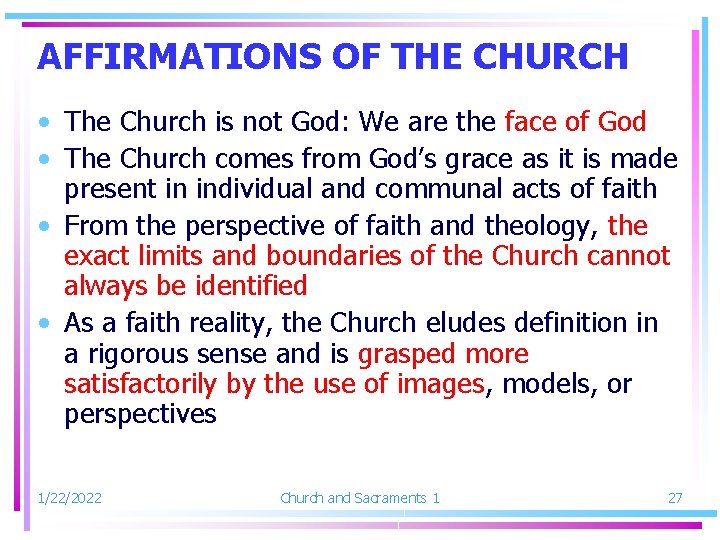 AFFIRMATIONS OF THE CHURCH • The Church is not God: We are the face