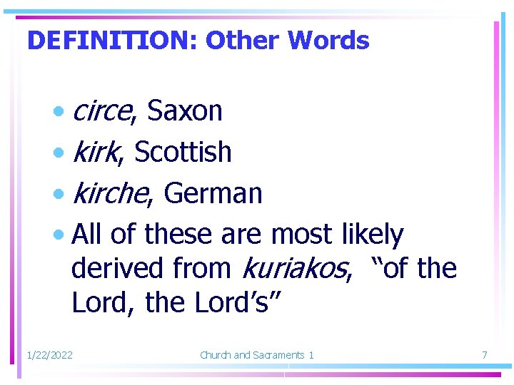 DEFINITION: Other Words • circe, Saxon • kirk, Scottish • kirche, German • All