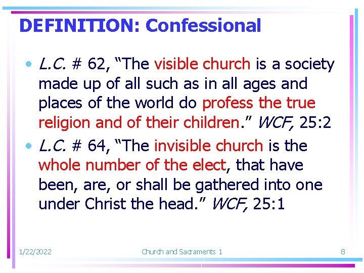 DEFINITION: Confessional • L. C. # 62, “The visible church is a society made