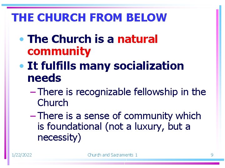 THE CHURCH FROM BELOW • The Church is a natural community • It fulfills
