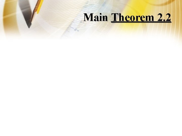 Main Theorem 2. 2 