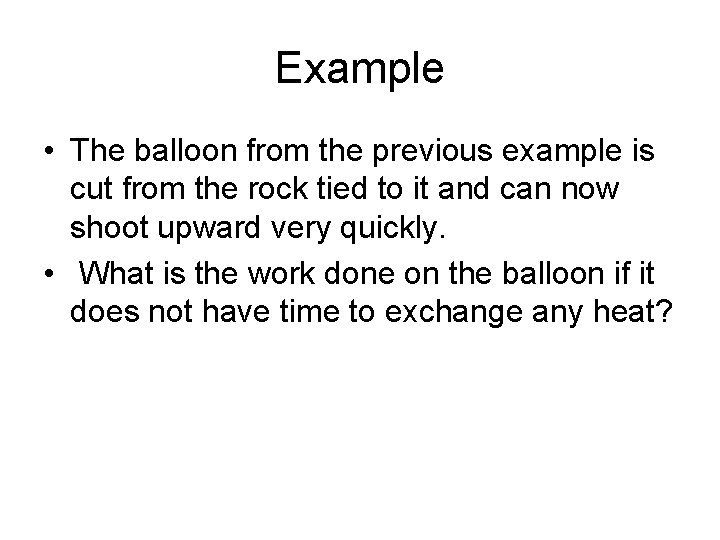 Example • The balloon from the previous example is cut from the rock tied
