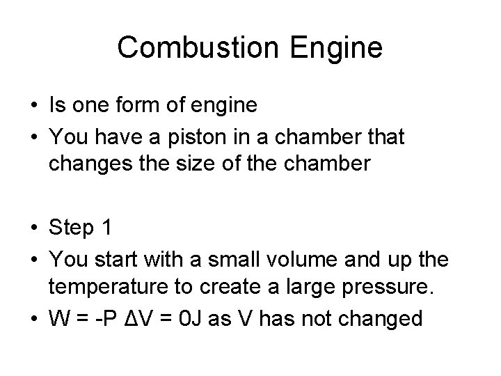 Combustion Engine • Is one form of engine • You have a piston in