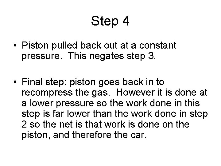Step 4 • Piston pulled back out at a constant pressure. This negates step