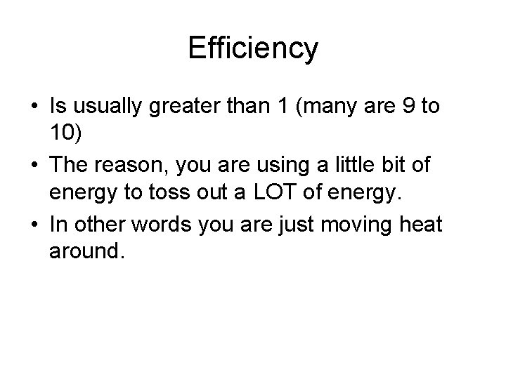 Efficiency • Is usually greater than 1 (many are 9 to 10) • The