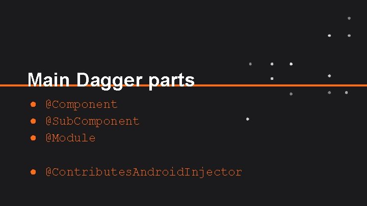 Tele. Softas - Empowering innovation 2 Main Dagger parts ● @Component ● @Sub. Component