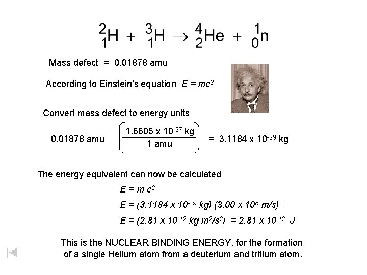 Mass defect = 0. 01878 amu According to Einstein’s equation E = mc 2