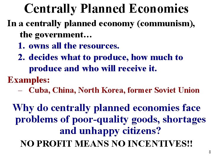 Centrally Planned Economies In a centrally planned economy (communism), the government… 1. owns all