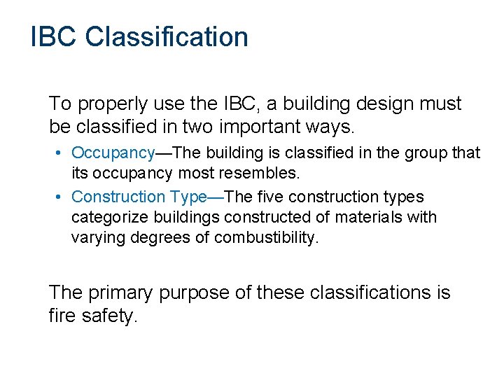 IBC Classification To properly use the IBC, a building design must be classified in