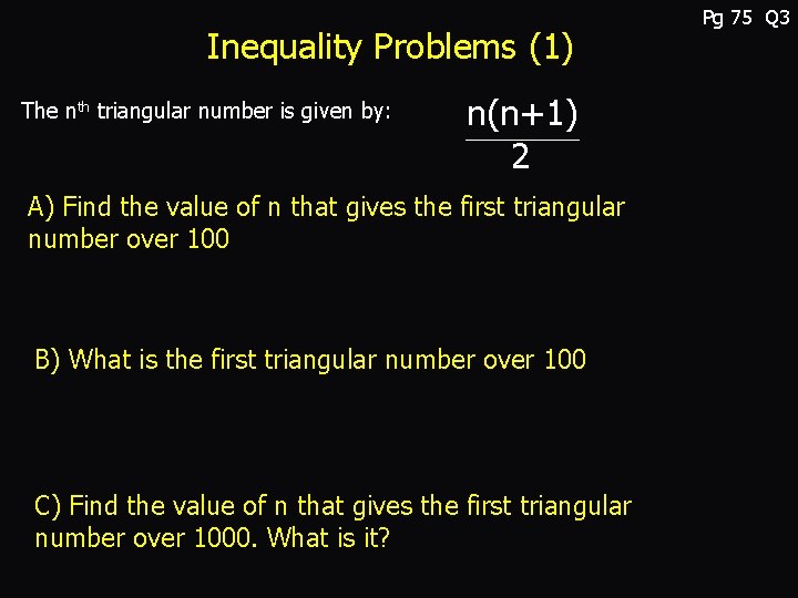 Inequality Problems (1) The nth triangular number is given by: n(n+1) 2 A) Find