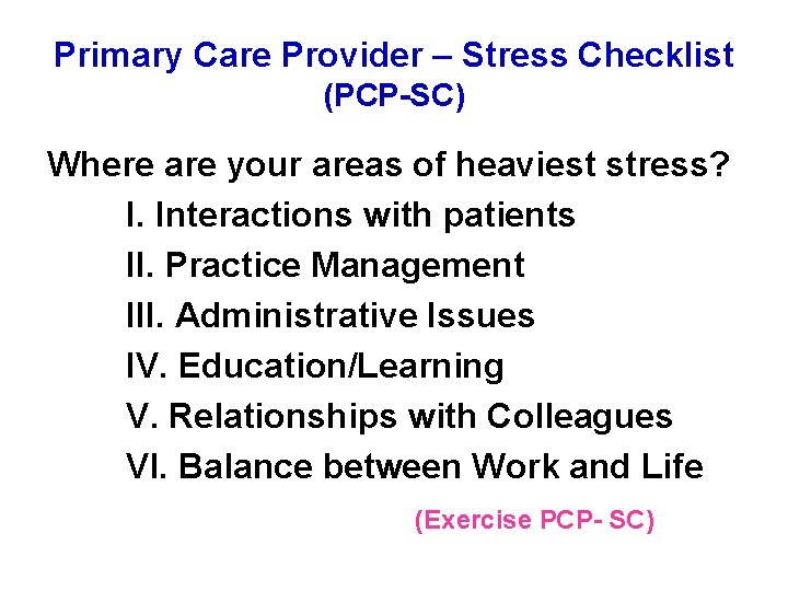 Primary Care Provider – Stress Checklist (PCP-SC) Where are your areas of heaviest stress?
