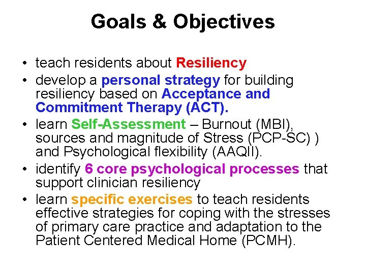 Goals & Objectives • teach residents about Resiliency • develop a personal strategy for