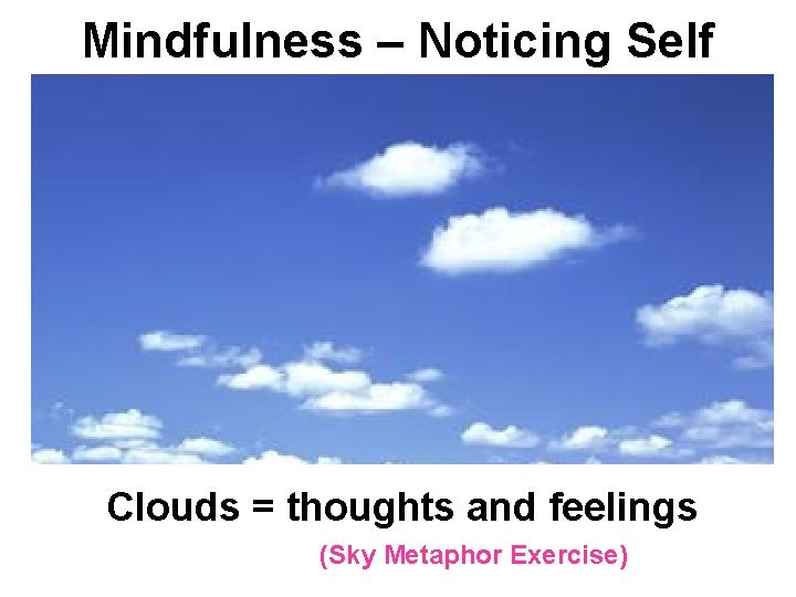 Mindfulness – Noticing Self Clouds = thoughts and feelings (Sky Metaphor Exercise) 