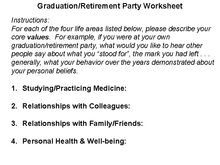 Graduation/Retirement Party Worksheet Instructions: For each of the four life areas listed below, please