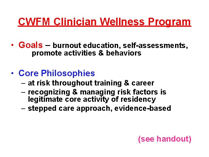 CWFM Clinician Wellness Program • Goals – burnout education, self-assessments, promote activities & behaviors