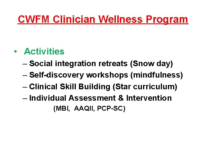 CWFM Clinician Wellness Program • Activities – Social integration retreats (Snow day) – Self-discovery